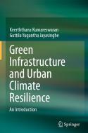 Green Infrastructure and Urban Climate Resilience di Guttila Yugantha Jayasinghe, Keerththana Kumareswaran edito da Springer International Publishing