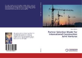 Partner Selection Model for International Construction Joint Ventures di Güzin Aydogan edito da LAP Lambert Academic Publishing