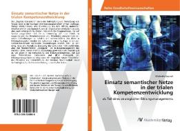 Einsatz semantischer Netze in der trialen Kompetenzentwicklung di Michaela Bucsich edito da AV Akademikerverlag