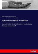 Studies in the Mosaic Institutions di William Gallogly Moorehead edito da hansebooks