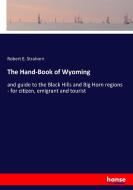 The Hand-Book of Wyoming di Robert E. Strahorn edito da hansebooks