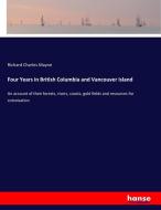 Four Years in British Columbia and Vancouver Island di Richard Charles Mayne edito da hansebooks