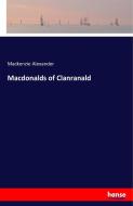 Macdonalds of Clanranald di Mackenzie Alexander edito da hansebooks