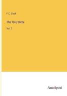 The Holy Bible di F. C. Cook edito da Anatiposi Verlag