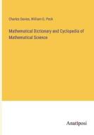Mathematical Dictionary and Cyclopedia of Mathematical Science di Charles Davies, William G. Peck edito da Anatiposi Verlag