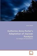 Katherine Anne Porter's Adaptation of Joycean Paralysis di Jamie Colwell edito da VDM Verlag