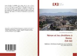 Néron et les chrétiens à Rome (54-58) di Jocksy Ondo Louemba Ovono edito da Editions universitaires europeennes EUE