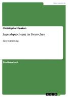 Jugendsprache(n) Im Deutschen di Christopher Deeken edito da Grin Verlag Gmbh