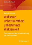 Wirksame Unbestimmtheit, unbestimmte Wirksamheit di Melanie Schmidt edito da Springer-Verlag GmbH