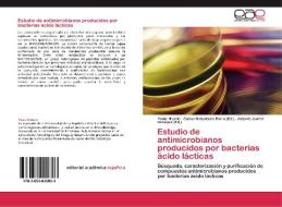 Estudio de antimicrobianos producidos por bacterias ácido lácticas di Paula Mussio edito da EAE