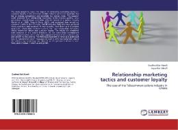 Relationship marketing tactics and customer loyalty di Godfred Koi-Akrofi, Joyce Koi-Akrofi edito da LAP Lambert Academic Publishing