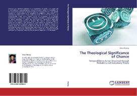 The Theological Significance of Chance di Alice Murray edito da LAP Lambert Academic Publishing