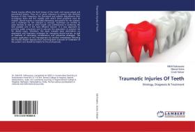 Traumatic Injuries Of Teeth di Nikhil Sathawane, Meenal Gulve, Chaiti Hatwar edito da LAP Lambert Academic Publishing