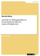 Auswahl von Führungskräften in Deutschland mit Hilfe der Inamori-Erfolgsformel di Marcella Mang edito da GRIN Publishing