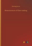 Reminiscences of Glass-making di Deming Jarves edito da Outlook Verlag