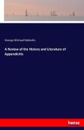 A Review of the History and Literature of Appendicitis di George Michael Edebohls edito da hansebooks