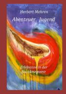 Abenteuer Jugend di Herbert Mehren edito da Books on Demand