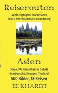Asien: Oman, VAE (Abu Dhabi & Dubai), Kambodscha, Singapur, Thailand di Bernd H. Eckhardt edito da Books on Demand