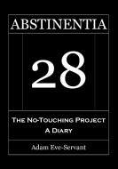 Abstinentia 28 - The No-Touching Diary di Adam Eve-Servant edito da Books on Demand