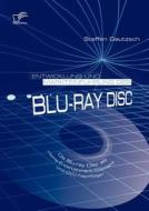 Entwicklung und Markteinführung der Blu-ray Disc: Die Blu-ray Disc als Home-Entertainment-Standard und DVD-Nachfolger di Steffen Gautzsch edito da Diplomica Verlag