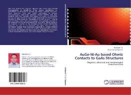 AuGe-Ni-Au based Ohmic Contacts to GaAs Structures di Abhilash T. S, Guruswamy Rajaram edito da LAP Lambert Acad. Publ.