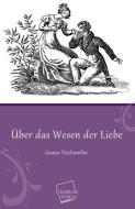 Über das Wesen der Liebe di Gustav Teichmüller edito da UNIKUM