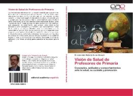 Visión de Salud de Profesores de Primaria di Ernesto Julio Roberto Durán Strauch edito da EAE