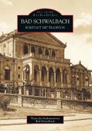 Bad Schwalbach - Kurstadt mit Tradition di Team des Stadtmuseums Bad Schwalbach edito da Sutton Verlag GmbH