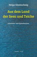 Aus dem Land der Seen und Teiche di Helga Glantschnig edito da Klever Verlag