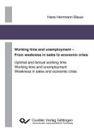 Working time and unemployment - From weakness in sales to economics crisis di Hans Herrmann Blauw edito da Cuvillier Verlag