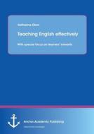Teaching English effectively: with special focus on learners' interests di Katharina Okon edito da Anchor Academic Publishing