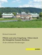 Pillnitz und seine Umgebung - Führer durch die Königliche Sommer-Residenz di Richard Gottschalk edito da SaxoniaBuch