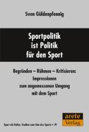 Sportpolitik ist Politik für den Sport di Sven Güldenpfennig edito da arete Verlag