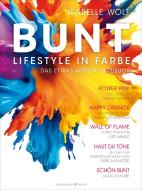 BUNT - Lifestyle in Farbe di Isabelle Wolf edito da Silberschnur Verlag Die G