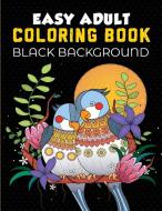 Easy Adult Coloring Book Black Background di Handmade PressVio edito da Viorica Borcan