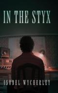 In The Styx di Isobel Wycherley edito da Next Chapter
