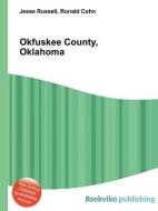 Okfuskee County, Oklahoma edito da BOOK ON DEMAND LTD