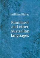 Kámilarói And Other Australian Languages di William Ridley edito da Book On Demand Ltd.