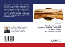 Pain Concepts and Treatment: From Alkmaeon to Patrick Wall di Merab Tsagareli edito da LAP Lambert Academic Publishing