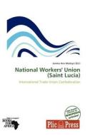 National Workers' Union (Saint Lucia) edito da Plicpress