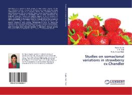 Studies on somaclonal variations in strawberry cv.Chandler di Rucku Gupta, V. K. Wali, Rafiq Ahmad Shah edito da LAP Lambert Academic Publishing