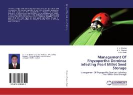Management Of Rhyzopertha Dominca Infesting Pearl Millet Seed Storage di Y. H. Ghelani, M. K. Ghelani, K. D. Shah edito da LAP Lambert Academic Publishing