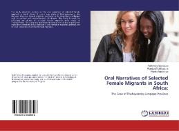 Oral Narratives of Selected Female Migrants in South Africa: di Faith Mary Musvipwa, Rendani Tshifhumulo, Pfarelo Matshidze edito da LAP Lambert Academic Publishing