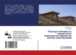 Teploustojchiwost' cherdachnogo perekrytiq zdaniq iz legkih konstrukcij di M. M. Mahmudow, G. R. Marupowa edito da LAP LAMBERT Academic Publishing