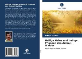 Heilige Haine und heilige Pflanzen des Ambaji-Waldes di Patel S. Rajesh edito da Verlag Unser Wissen