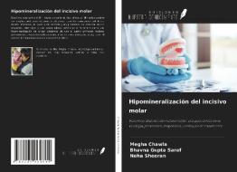 Hipomineralización del incisivo molar di Megha Chawla, Bhavna Gupta Saraf, Neha Sheoran edito da Ediciones Nuestro Conocimiento