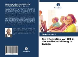 Die Integration von IKT in die Hochschulbildung in Guinea di Diallo Salmane edito da Verlag Unser Wissen