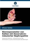 Nierenparameter von Ratten mit Doxorubicin-induzierter Nephropathie di Ulisses Santos edito da Verlag Unser Wissen