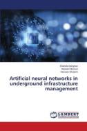 Artificial neural networks in underground infrastructure management di Shahide Dehghan, Hoosein Norouzi, Hossein Gholami edito da LAP LAMBERT Academic Publishing