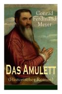 Das Amulett (historischer Roman) di Conrad Ferdinand Meyer edito da E-artnow